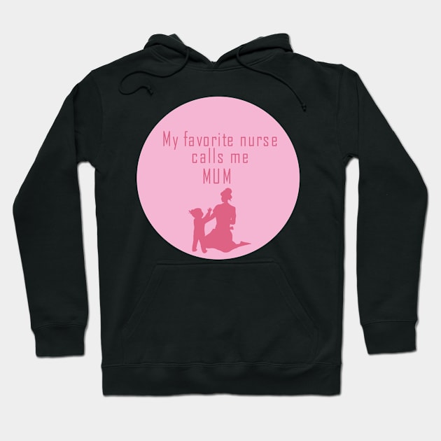 My favorite nurse calls me mum Hoodie by skaterly